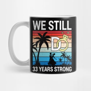 Husband Wife Married Anniversary We Still Do 33 Years Strong Mug